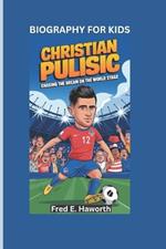 Christian Pulisic: Chasing the Dream on the World Stage- Biography For Kids