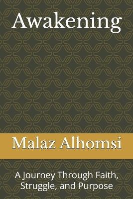 Awakening: A Journey Through Faith, Struggle, and Purpose - Malaz Alhomsi - cover