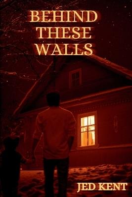Behind These Walls - Jed Kent - cover