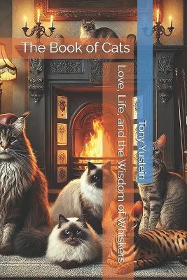 The Book of Cats: Love, Life, and the Wisdom of Whiskers - Tony Yustein - cover