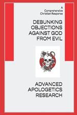 Debunking Objections against God from Evil: A Comprehensive Christian Response
