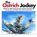 The Ostrich Jockey: A true story of a little man and a large bird