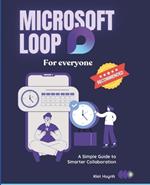 Microsoft Loop for Everyone: A Simple Guide to Smarter Collaboration