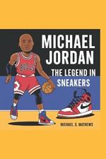 Michael Jordan: The Legend in Sneakers