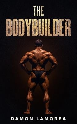 The Bodybuilder - Damon Lamorea - cover