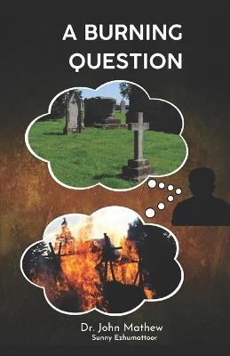A Burning Question: Cremation - John Mathew - cover