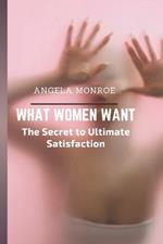 What Women Want: The Secret to Ultimate Satisfaction