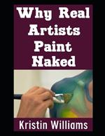 Why Real Artists Paint Naked: Unlocking Creativity and Authentic Expression by Painting Things Nude