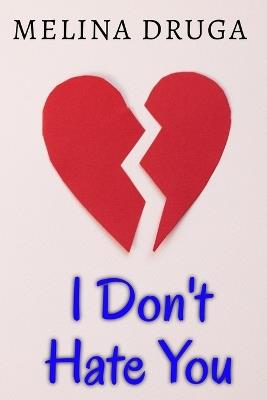 I Don't Hate You - Melina Druga - cover