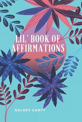Lil Book of Affirmations - Kelsey Gantt - cover