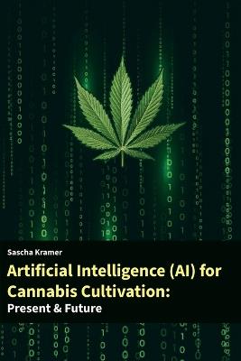 Artificial Intelligence (AI) for Cannabis Cultivation: Presens & Future - Sascha Kramer - cover