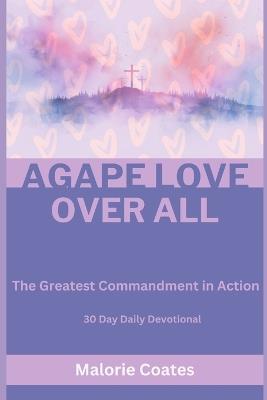 Agape Love Over All - Malorie Coates - cover