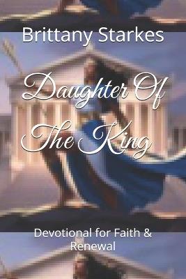 Daughter Of The King: Devotional for Faith & Renewal - Brittany Ariel Starkes - cover