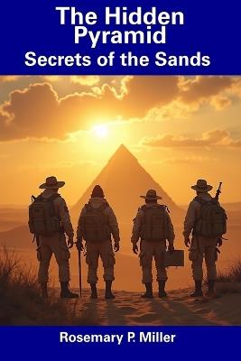 The Hidden Pyramid: Secrets of the Sands - Rosemary P Miller - cover