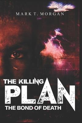 The Killing Plan: The bond of death - Mark Morgan - cover