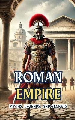 Roman Empire: Myths, Legends, and Secrets - VC Brothers - cover