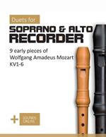 Duets for Soprano & Alto Recorder - 9 early pieces by Wolfgang Amadeus Mozart KV 1-6: + Sounds Online