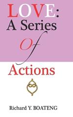 Love: A Series Of Actions
