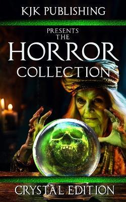The Horror Collection: Crystal Edition - Jeff Strand,Lee Mountfor,Mark Morris - cover