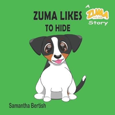 Zuma Likes to Hide: A Zuma the Dog Story - Samantha Bertish - cover