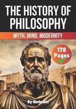 The History of Philosophy: Myth, Mind, Modernity