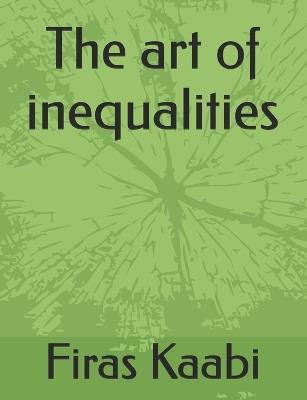 The art of inequalities - Firas Kaabi - cover