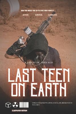 Last Teen on Earth: A Thrilling Post-Apocalyptic Survival of Action, Love, and Adventure for Young Adults - Rabea Hadi - cover