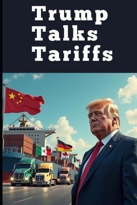 Trump Talks Tariffs: America's Trade Wars and Economic Strategy - Allen Dennison - cover