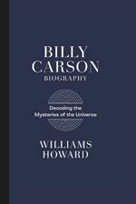 Billy Carson Biography: Decoding the Mysteries of the Universe