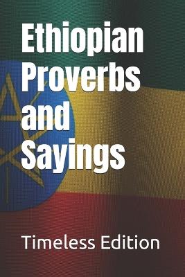 Ethiopian Proverbs and Sayings - Timeless Edition - cover