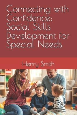 Connecting with Confidence: Social Skills Development for Special Needs - Henry Smith - cover