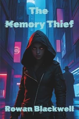 The Memory Thief: Lost Memories Book 1 - Rowan Blackwell - cover