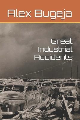 Great Industrial Accidents - Alex Bugeja - cover