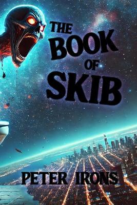 The Book of Skib: The Chronicles of Sigma, Gyat, and the Skibidi Toilet Realm - Peter Irons - cover
