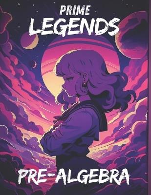Prime Legends: Pre-Algebra: All in One Textbook - Adrian Mercer - cover