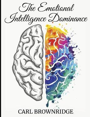 The Emotional Intelligence Dominance - Carl Brownridge - cover