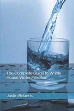 The Complete Guide to Water Filtration