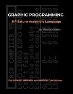 GRAPHIC PROGRAMMING HP Saturn Assembly Language: FOR HP49G, HP49G+ and HP50G CALCULATORS