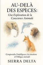 Au-Delà des Espèces: Une Exploration de la Conscience Animale