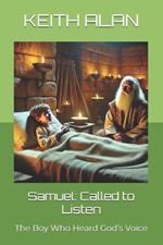 Samuel: Called to Listen: The Boy Who Heard God's Voice