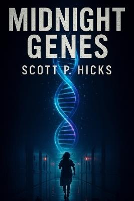 Midnight Genes: A Thriller - Scott P Hicks - cover