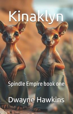 Kinaklyn: Spindle Empire book one - Dwayne Hawkins - cover