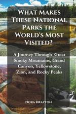 What Makes These National Parks the World's Most Visited?: A Journey Through Great Smoky Mountains, Grand Canyon, Yellowstone, Zion, and Rocky Peaks
