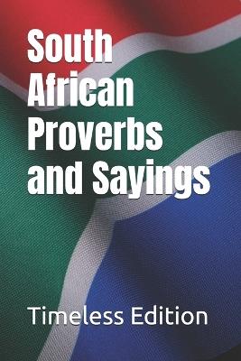 South African Proverbs and Sayings - Timeless Edition - cover