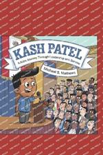 Kash Patel: : A Kid's Journey Through Leadership and Service