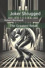 Joker Shrugged: The Greatest Reset