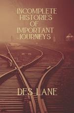 Incomplete Histories Of Important Journeys