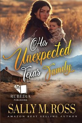 His Unexpected Texas Family: A Western Historical Romance Book - Sally M Ross - cover