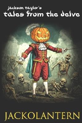 Jackson Taylor's Tales from The Delve: Jackolantern - Jackson Taylor - cover