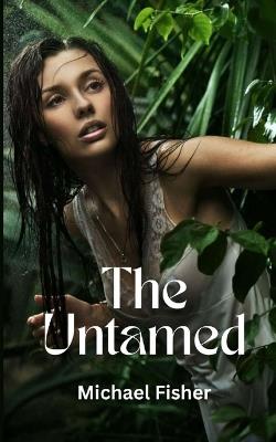 Untamed: Narrative Poetry - Michael Fisher - cover